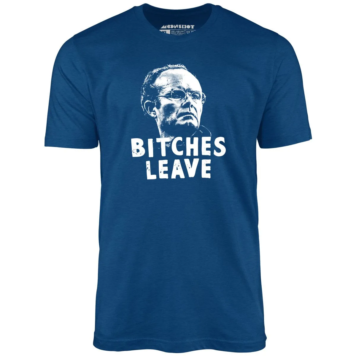 Bitches Leave - Unisex T-Shirt