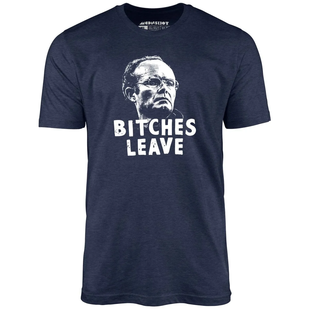 Bitches Leave - Unisex T-Shirt