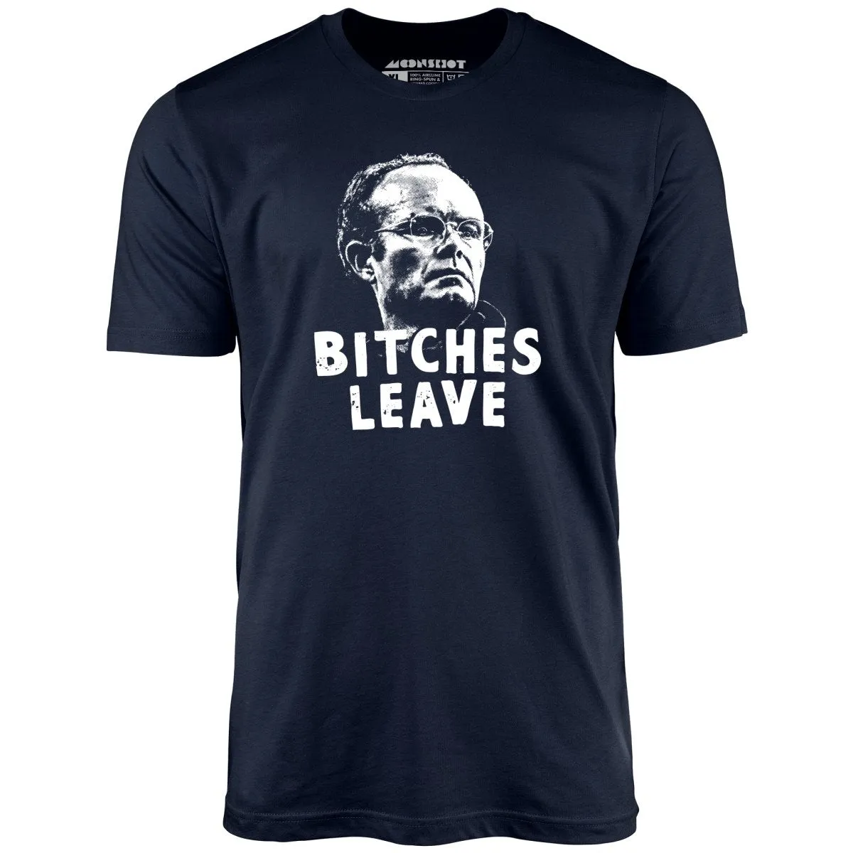 Bitches Leave - Unisex T-Shirt