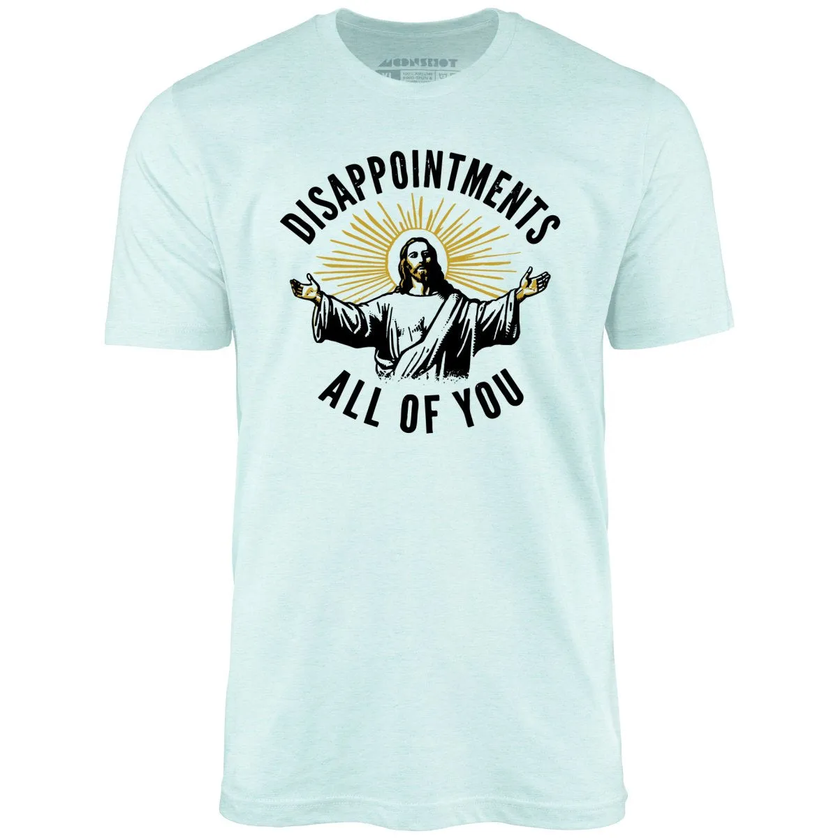 Disappointments All of You - Unisex T-Shirt