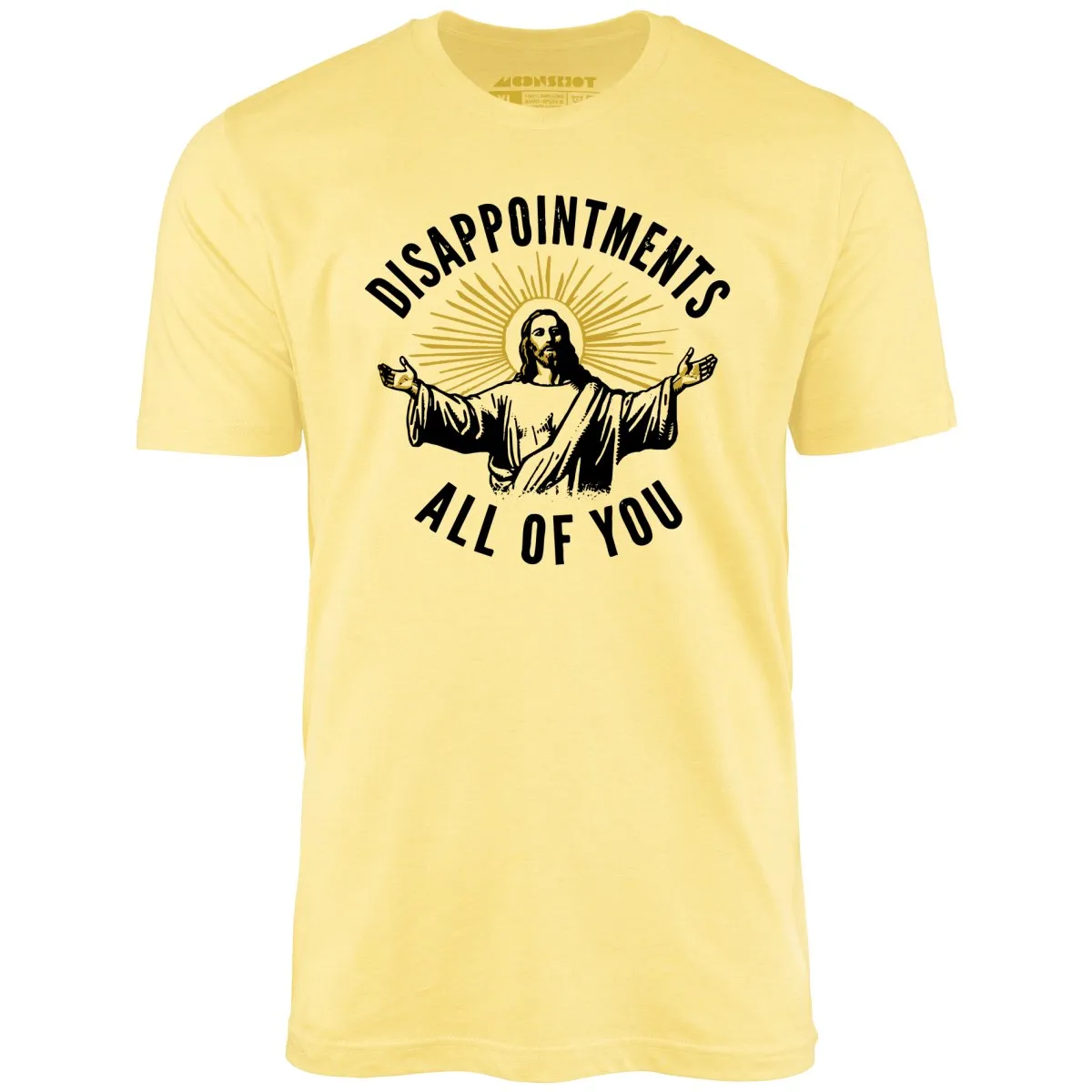 Disappointments All of You - Unisex T-Shirt