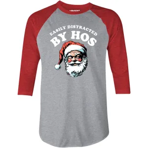 Easily Distracted by Hos - 3/4 Sleeve Raglan T-Shirt