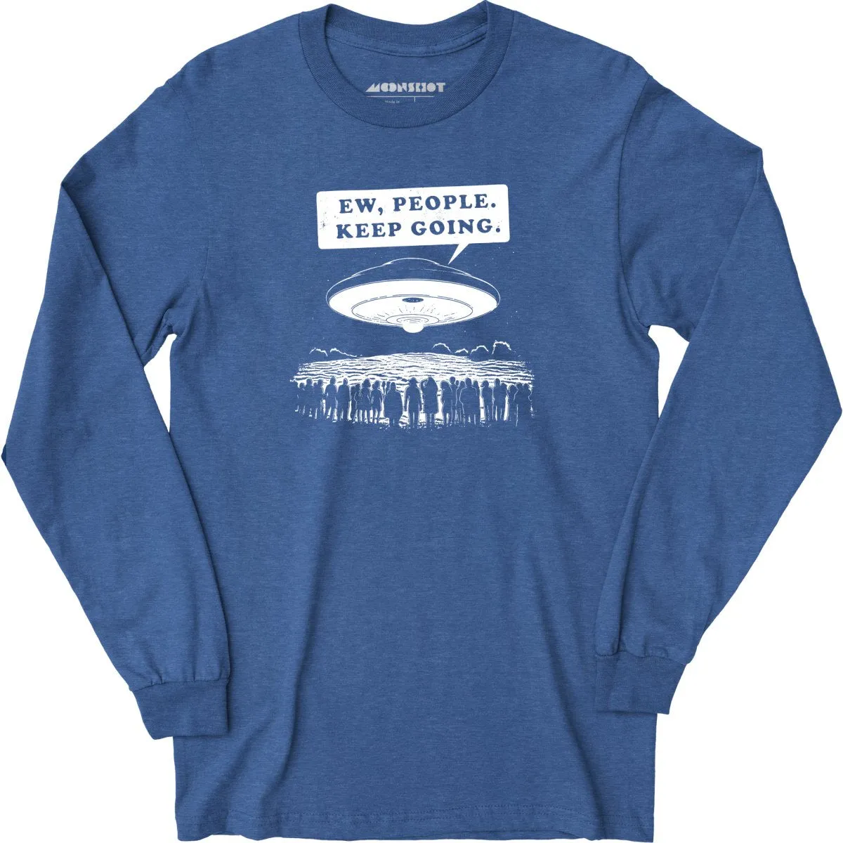 Ew, People. Keep Going. - Long Sleeve T-Shirt