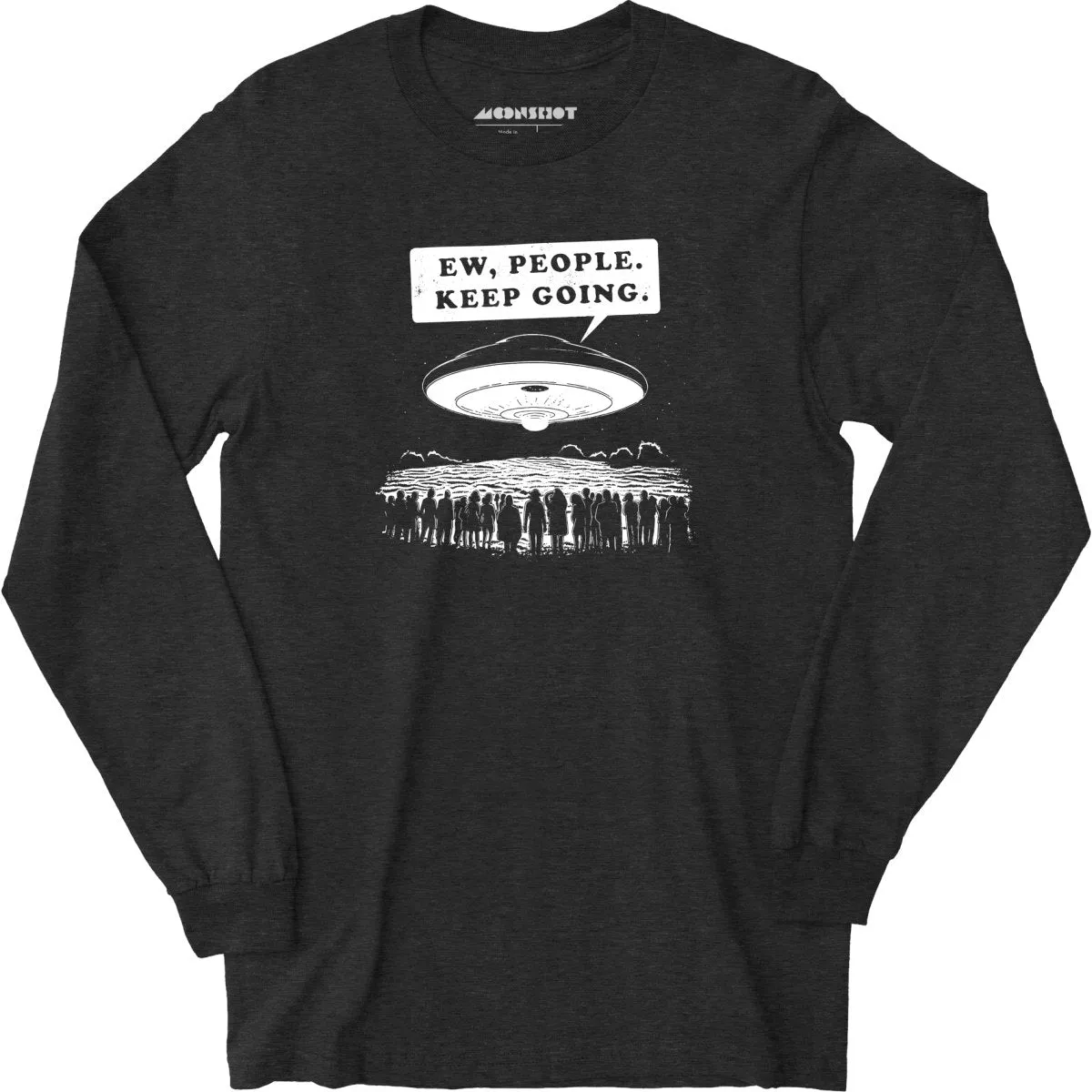 Ew, People. Keep Going. - Long Sleeve T-Shirt