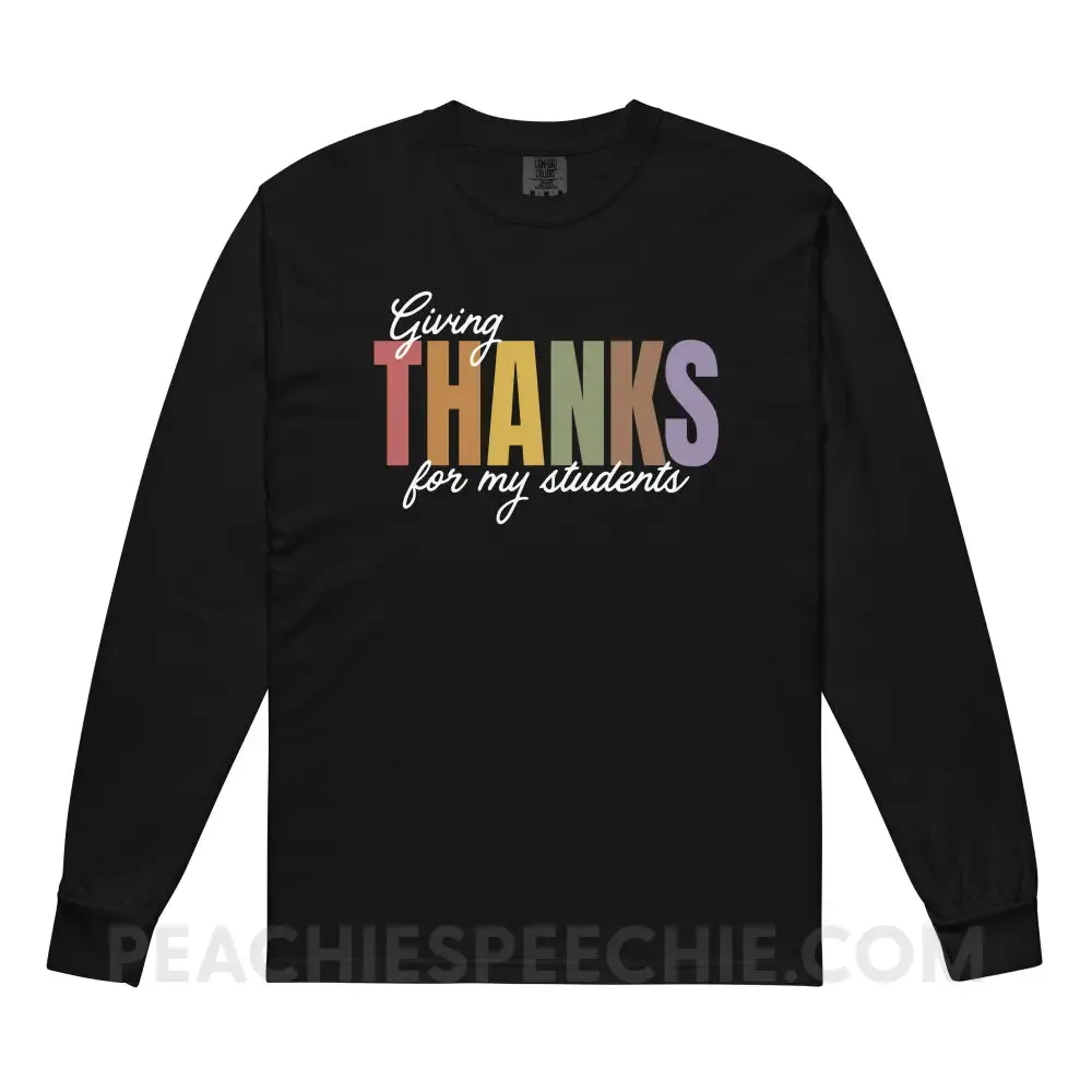 Giving Thanks For My Students Comfort Colors Long Sleeve