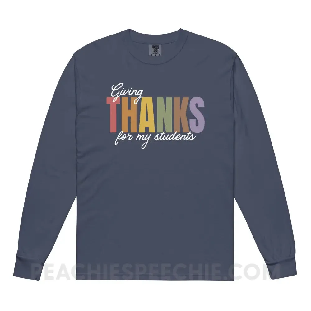 Giving Thanks For My Students Comfort Colors Long Sleeve