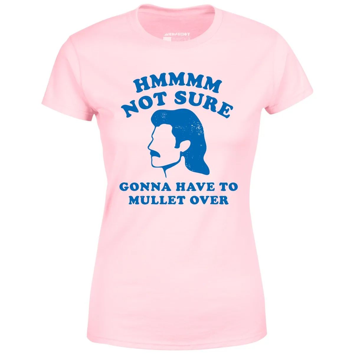 Gonna Have to Mullet Over - Women's T-Shirt