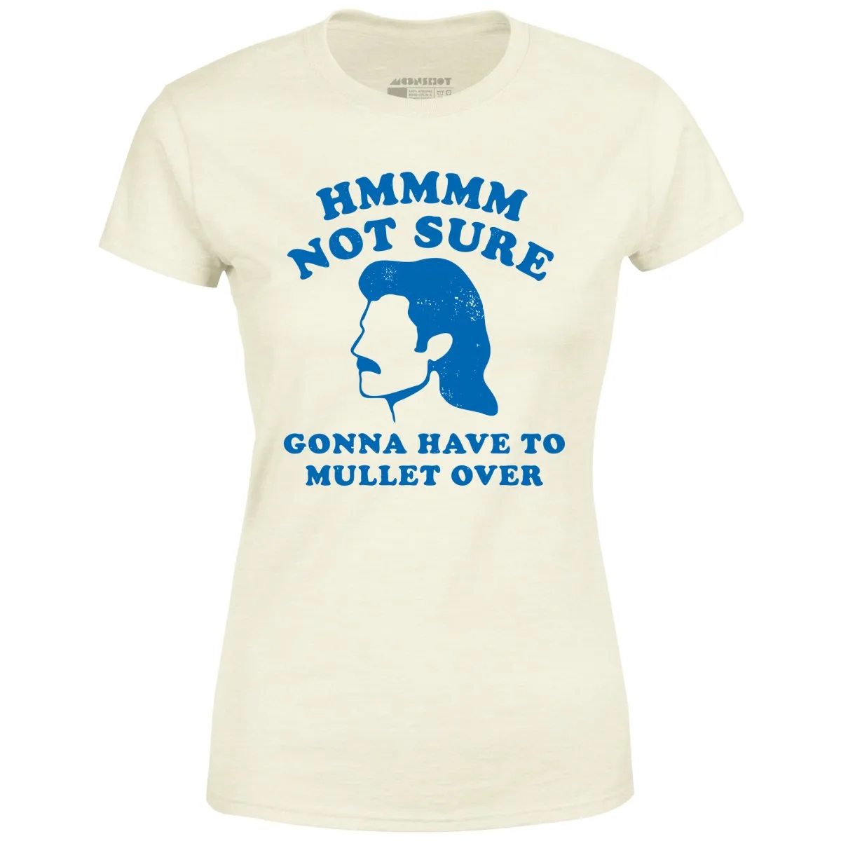 Gonna Have to Mullet Over - Women's T-Shirt