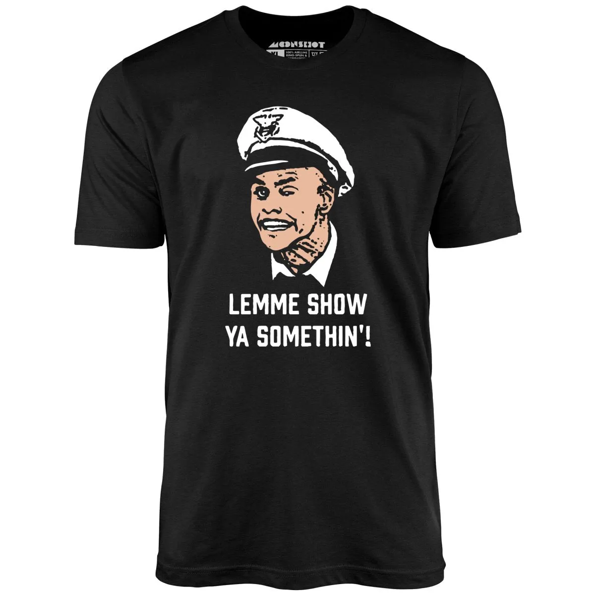 Lemme Show Ya Somethin'! - Unisex T-Shirt