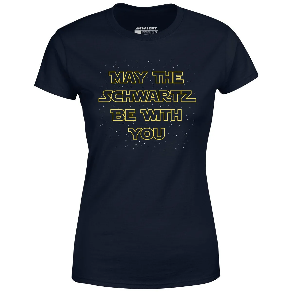 May The Schwartz Be With You - Women's T-Shirt