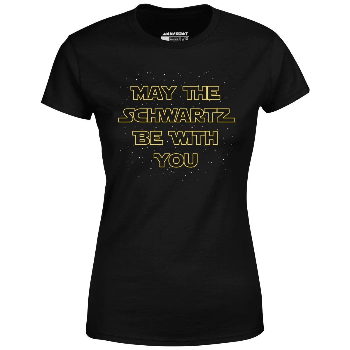 May The Schwartz Be With You - Women's T-Shirt