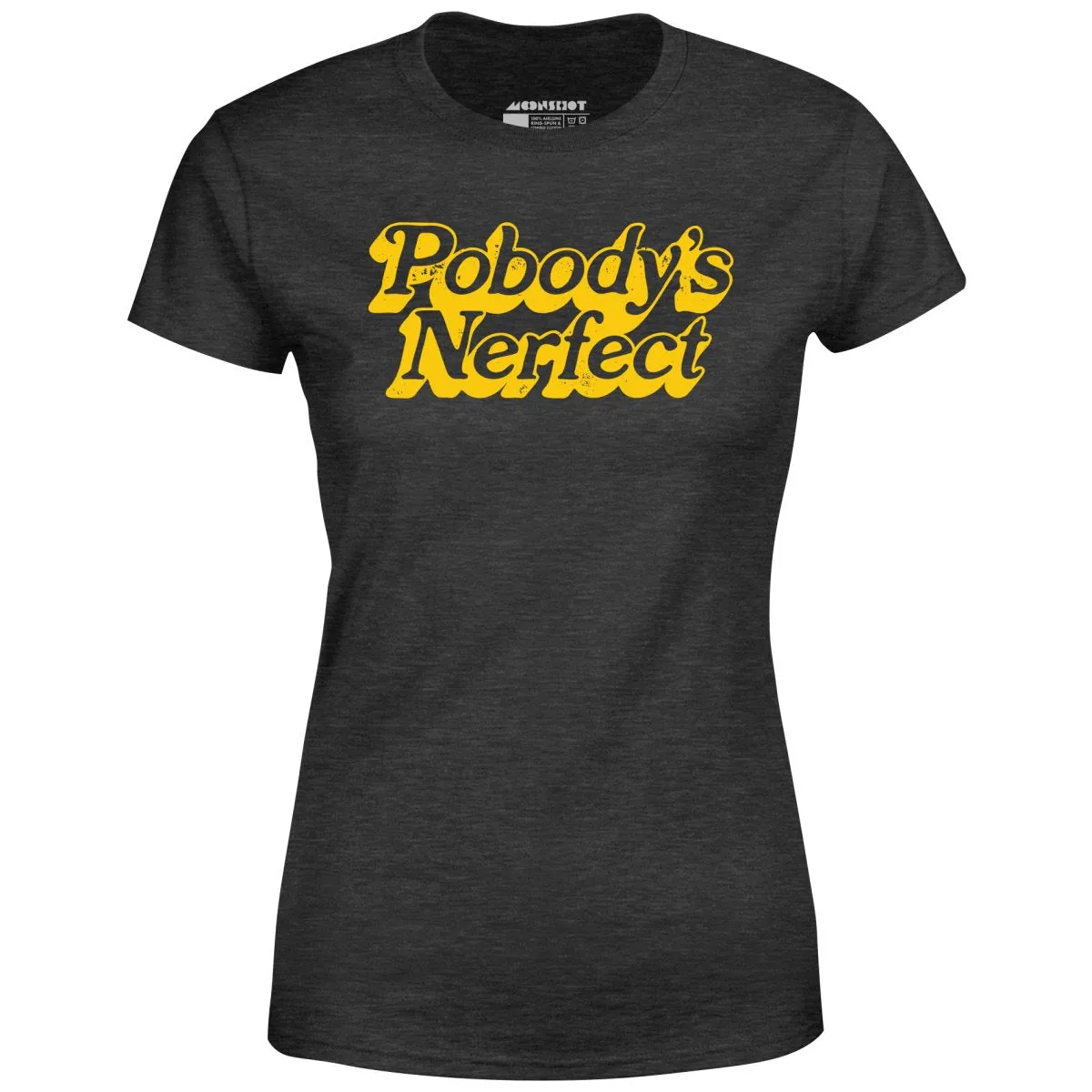 Pobody's Nerfect - Women's T-Shirt