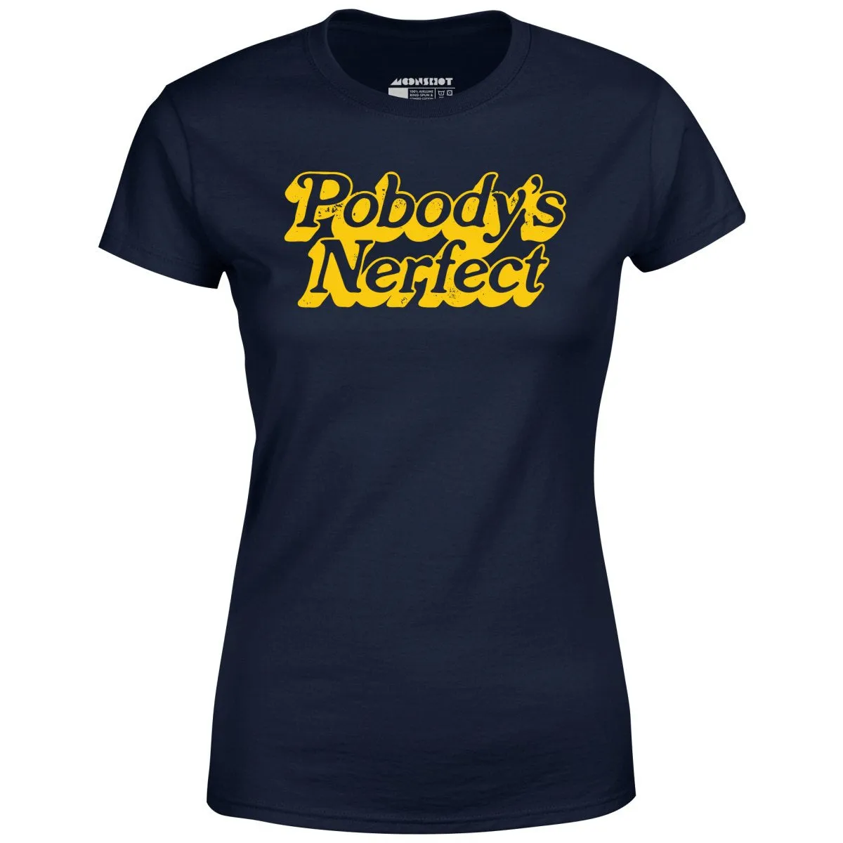 Pobody's Nerfect - Women's T-Shirt