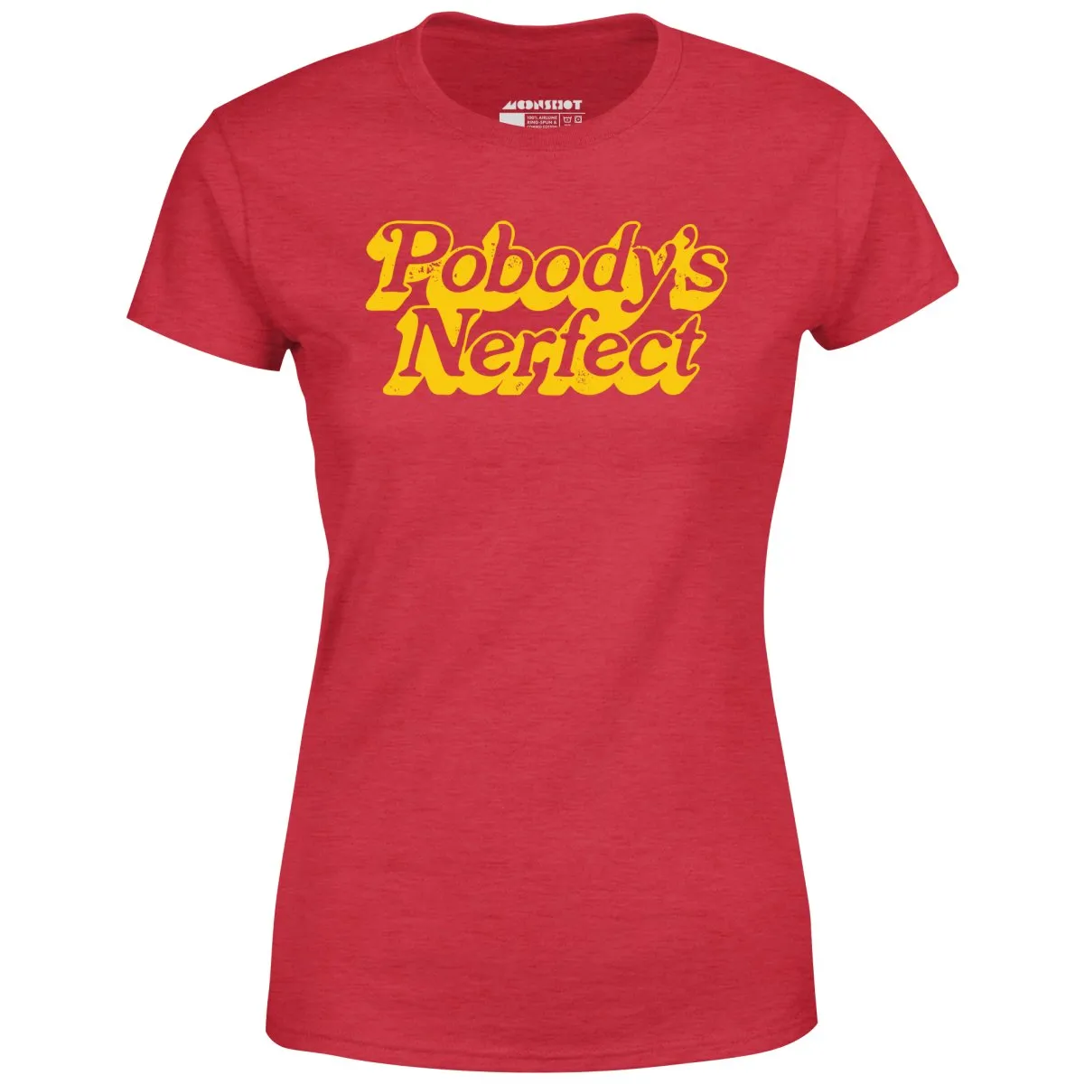 Pobody's Nerfect - Women's T-Shirt