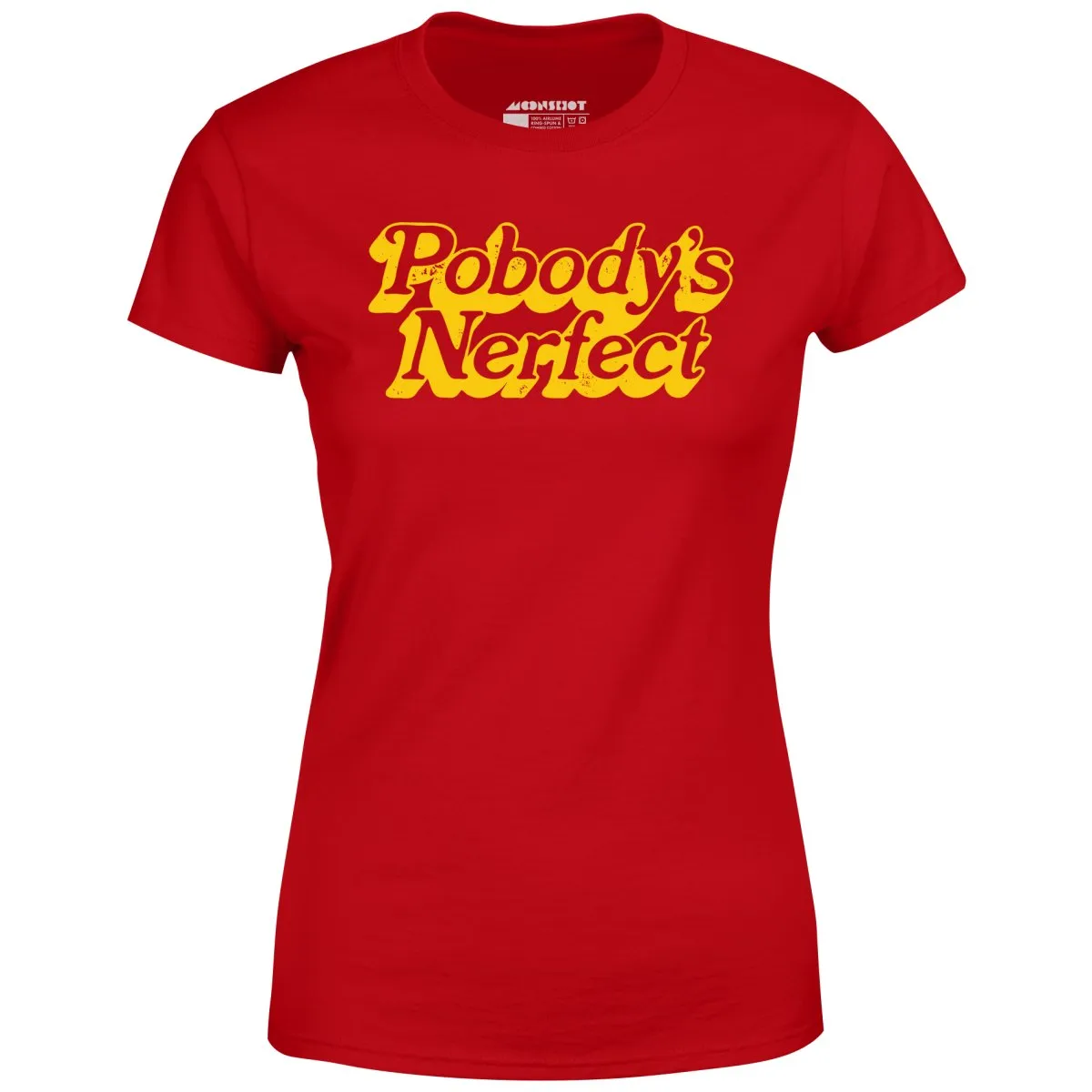 Pobody's Nerfect - Women's T-Shirt