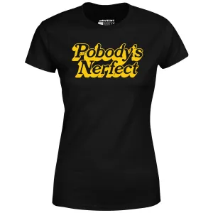 Pobody's Nerfect - Women's T-Shirt