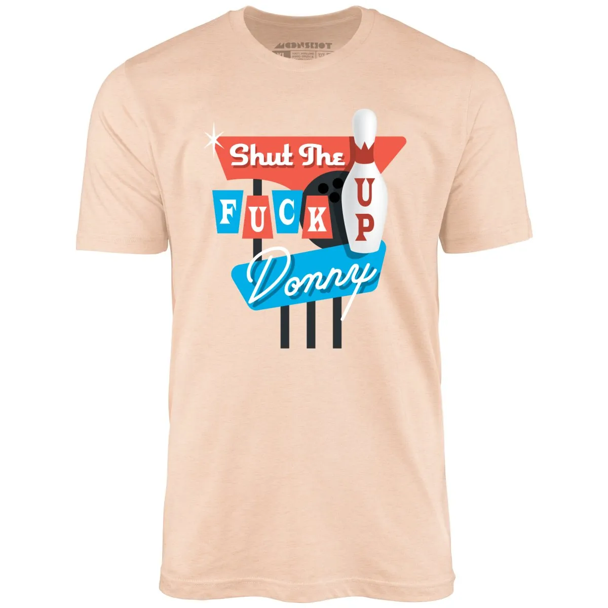 Shut The Fuck Up Donny - Unisex T-Shirt