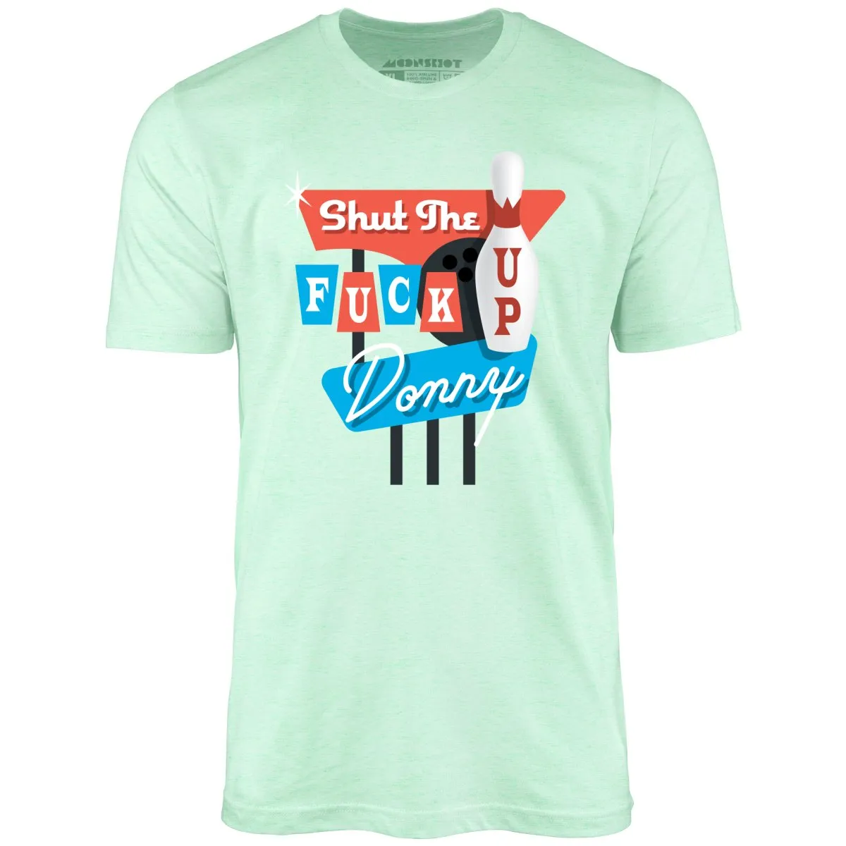 Shut The Fuck Up Donny - Unisex T-Shirt