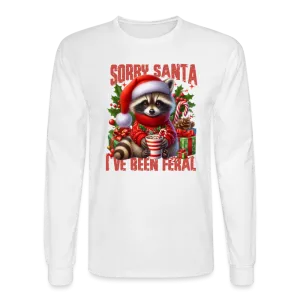 Sorry Santa I've Been Feral Men's Long Sleeve T-Shirt