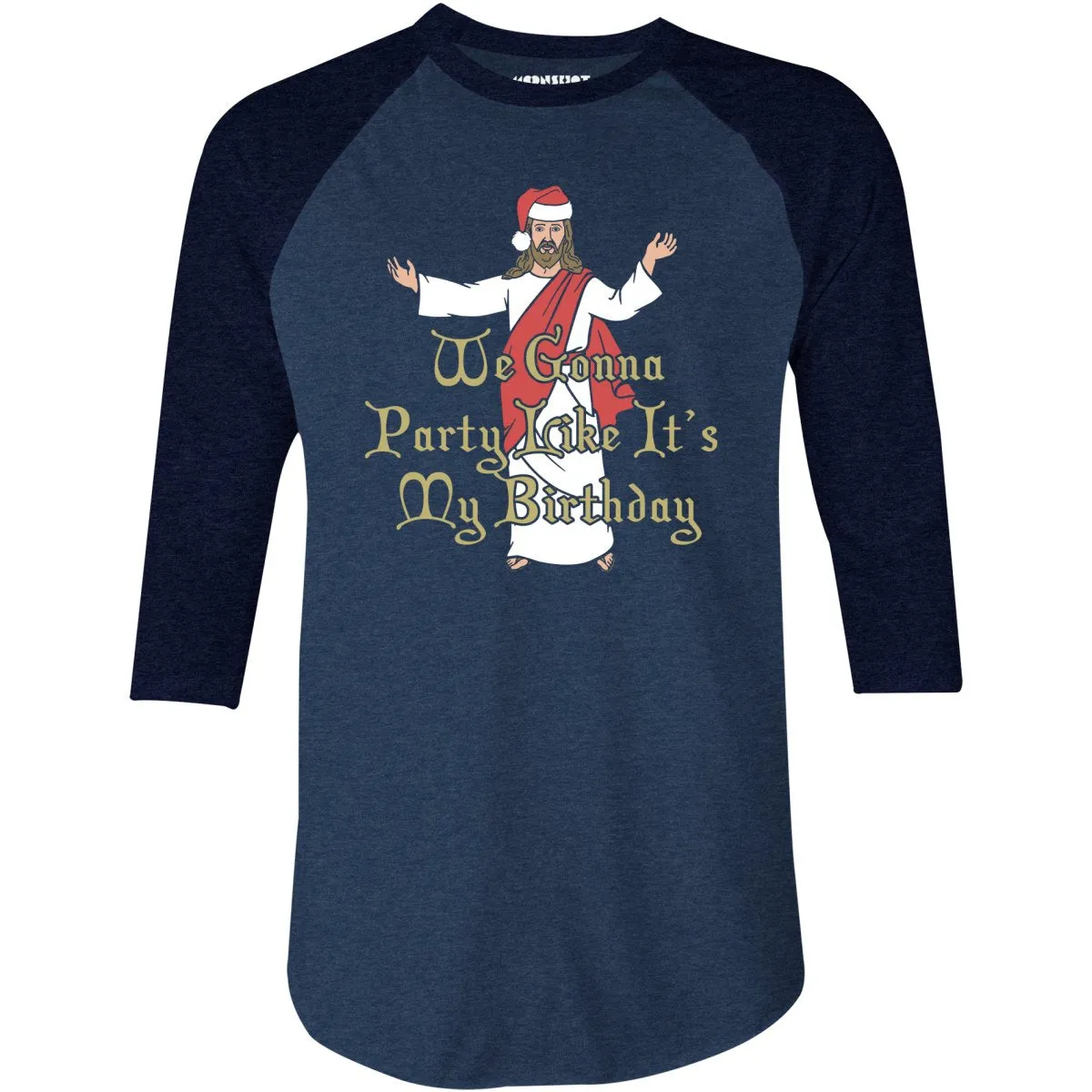 We Gonna Party Like It's My Birthday - 3/4 Sleeve Raglan T-Shirt